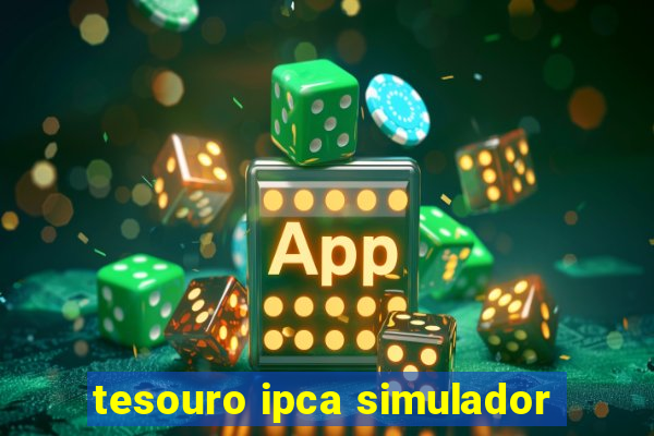 tesouro ipca simulador